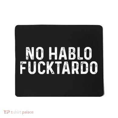 No Hablo Fucktardo Mousepad