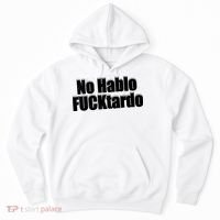 No Hablo Fucktardo Offensive Funny Hoodie thumb 0