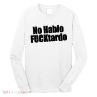 No Hablo Fucktardo Offensive Funny Long Sleeve Shirt thumb 0