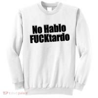 No Hablo Fucktardo Offensive Funny Sweatshirt thumb 0