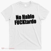No Hablo Fucktardo Offensive Funny T-Shirt thumb 0