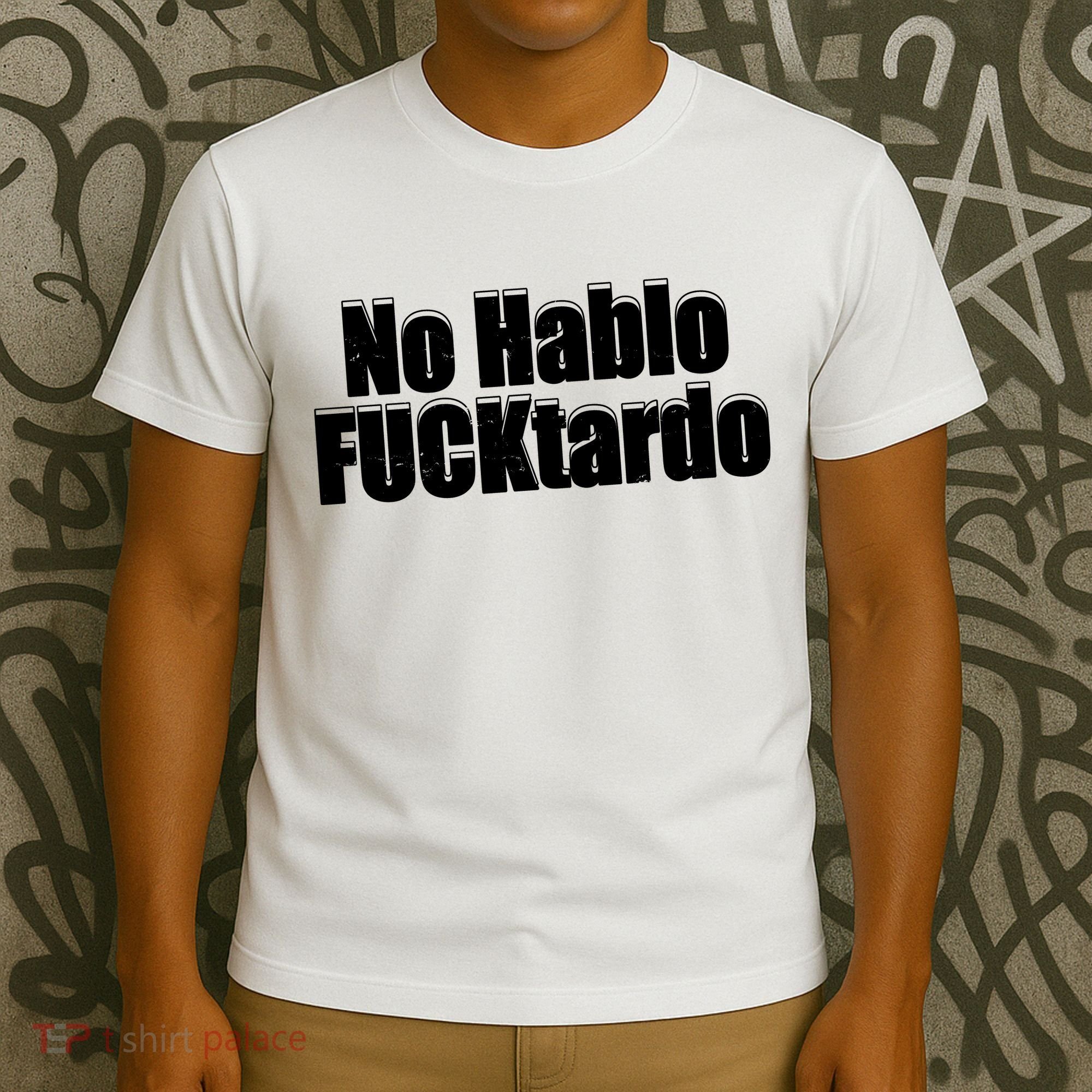No Hablo Fucktardo Offensive Funny T-Shirt