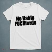 No Hablo Fucktardo Offensive Funny T-Shirt thumb 5