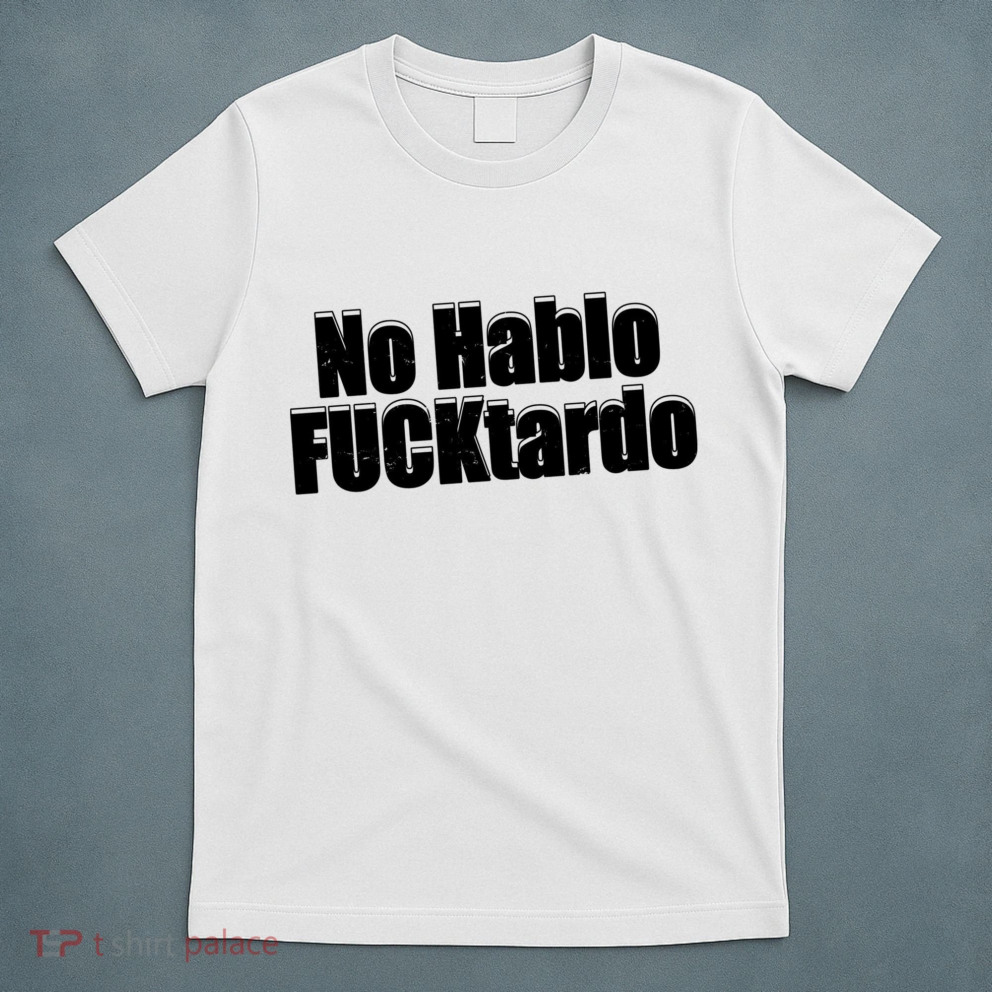No Hablo Fucktardo Offensive Funny T-Shirt
