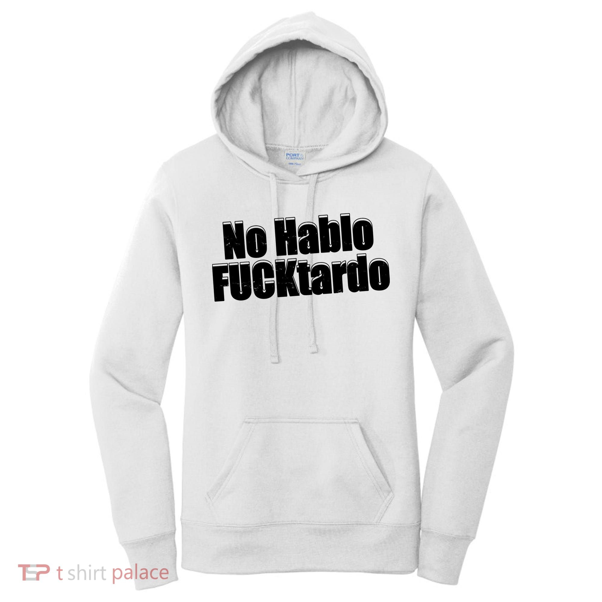 No Hablo Fucktardo Offensive Funny Women's Hoodie