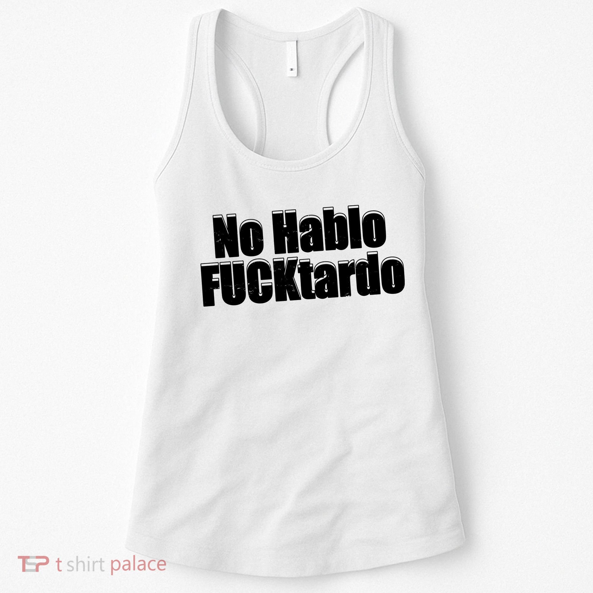 No Hablo Fucktardo Offensive Funny Women's Tank Top