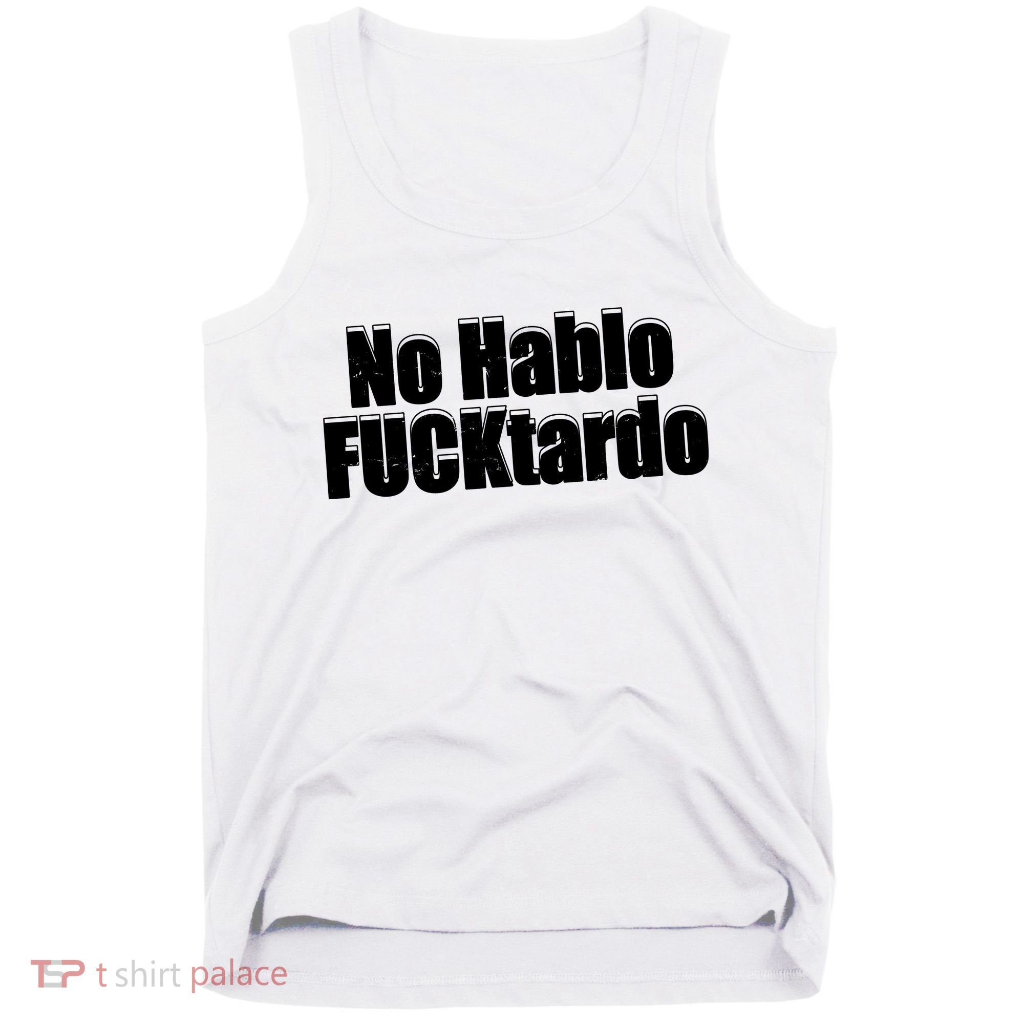 No Hablo Fucktardo Offensive Funny Tank Top