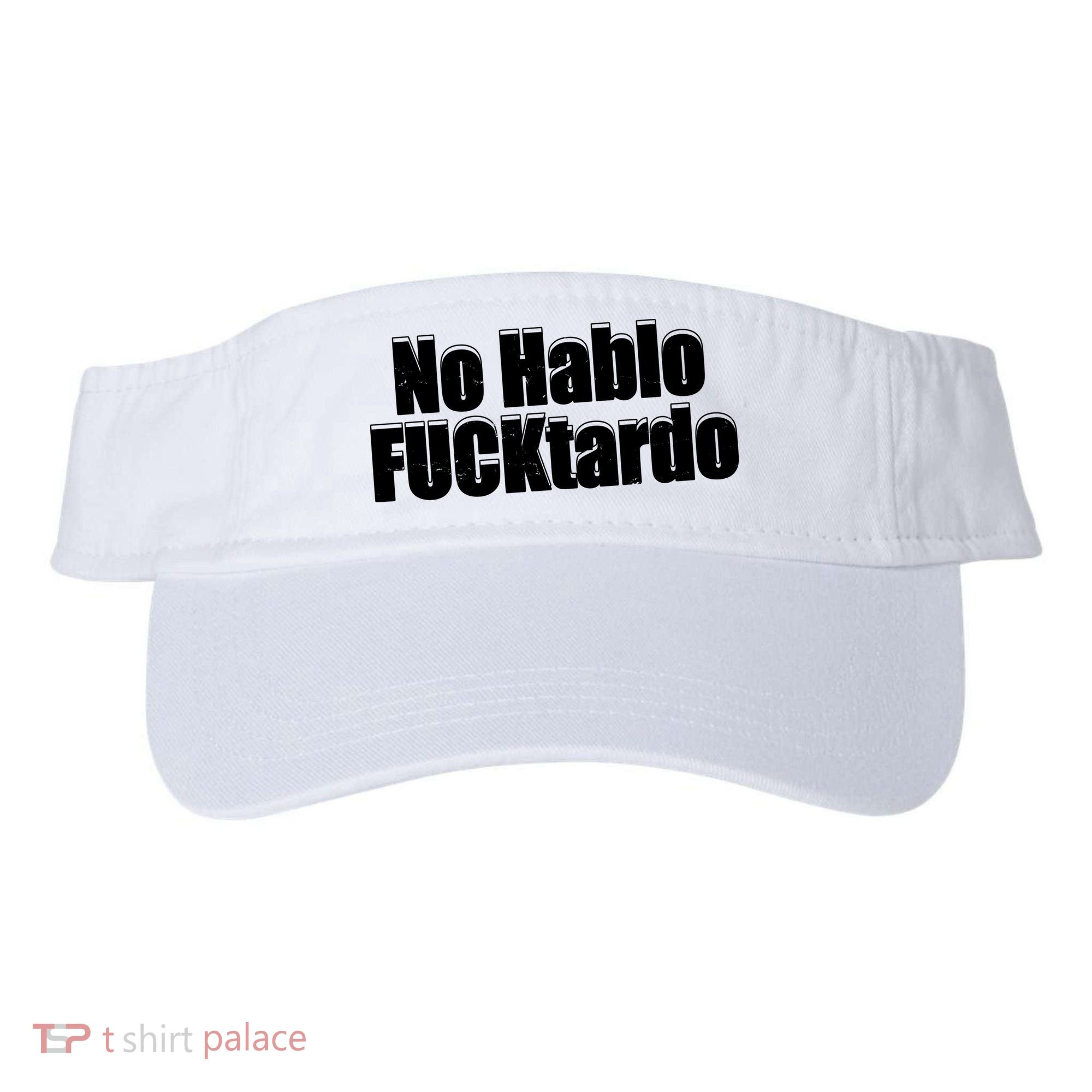 No Hablo Fucktardo Offensive Funny Visor