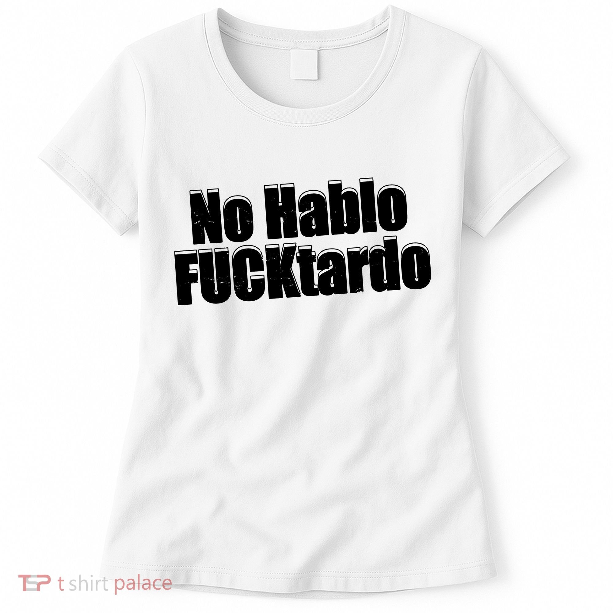 No Hablo Fucktardo Offensive Funny Women's T-Shirt