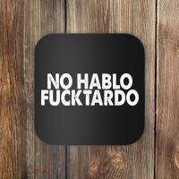 No Hablo Fucktardo Funny Coaster thumb 0