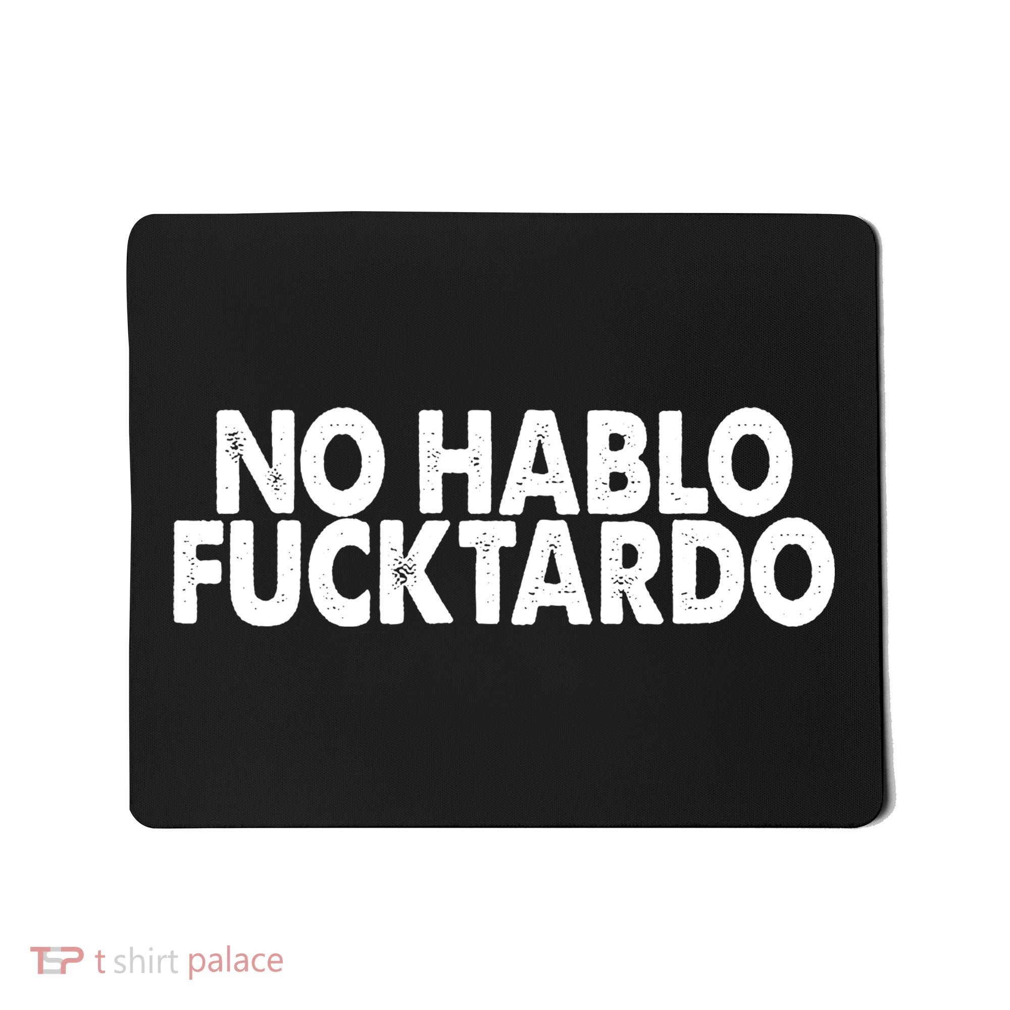 No Hablo Fucktardo Funny Mousepad