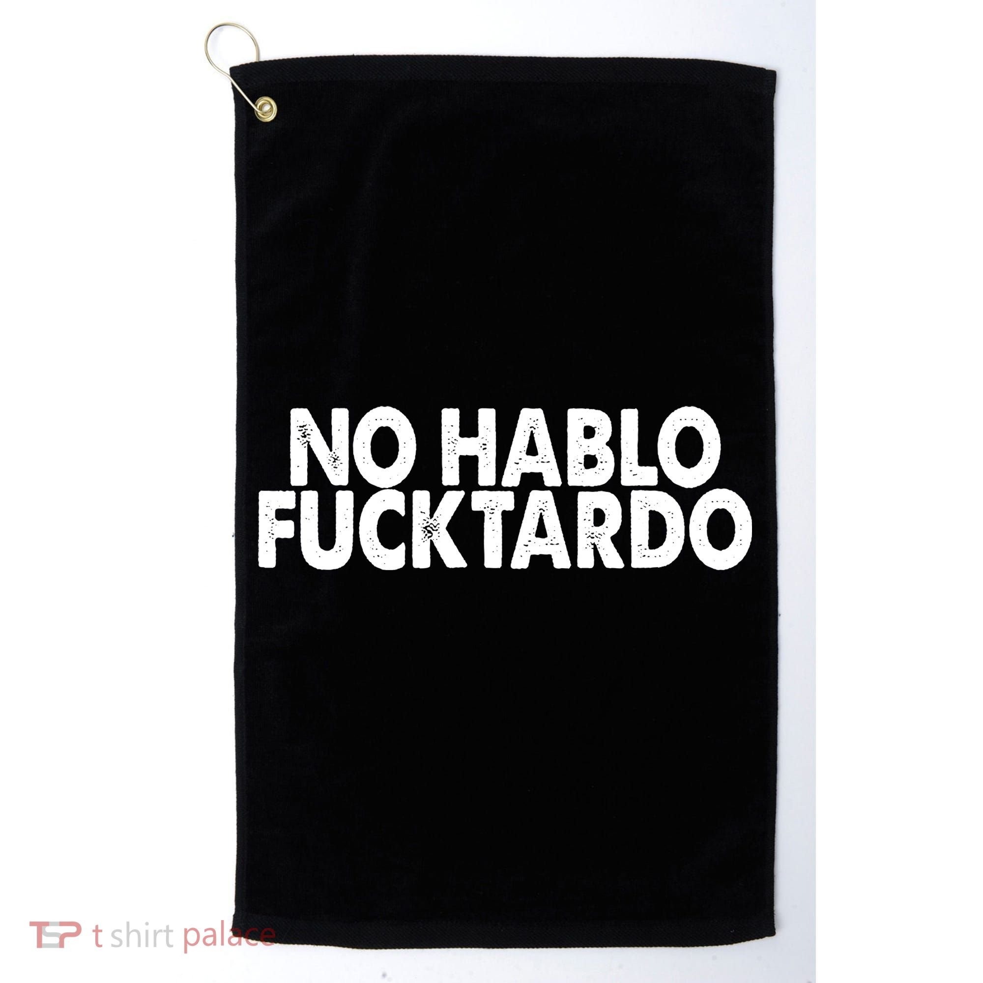 No Hablo Fucktardo Funny Golf Towel