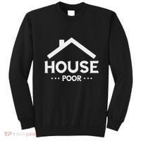 New House House Poor Homeowner New Home Housewarming Sweatshirt thumb 0
