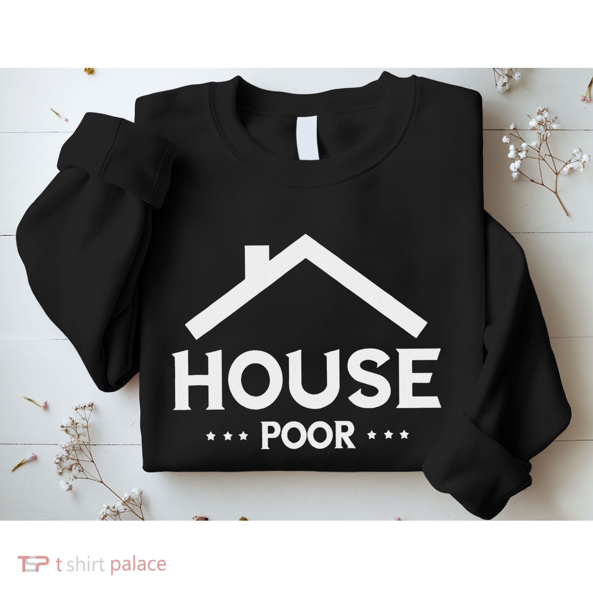 New House House Poor Homeowner New Home Housewarming Sweatshirt