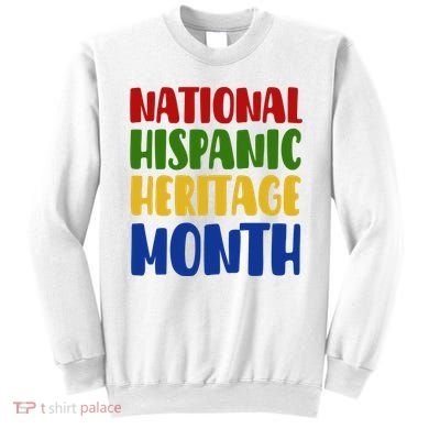 National Hispanic Heritage Month Sweatshirt