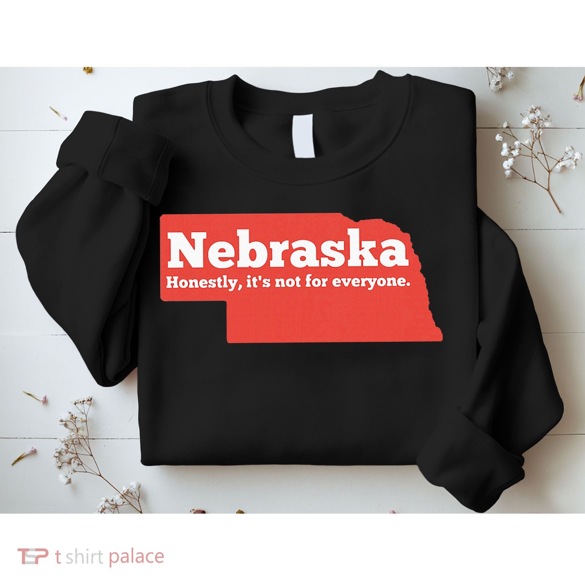 Nebraska Honestly Its Not For Everyone Funny Nebraska Sweatshirt