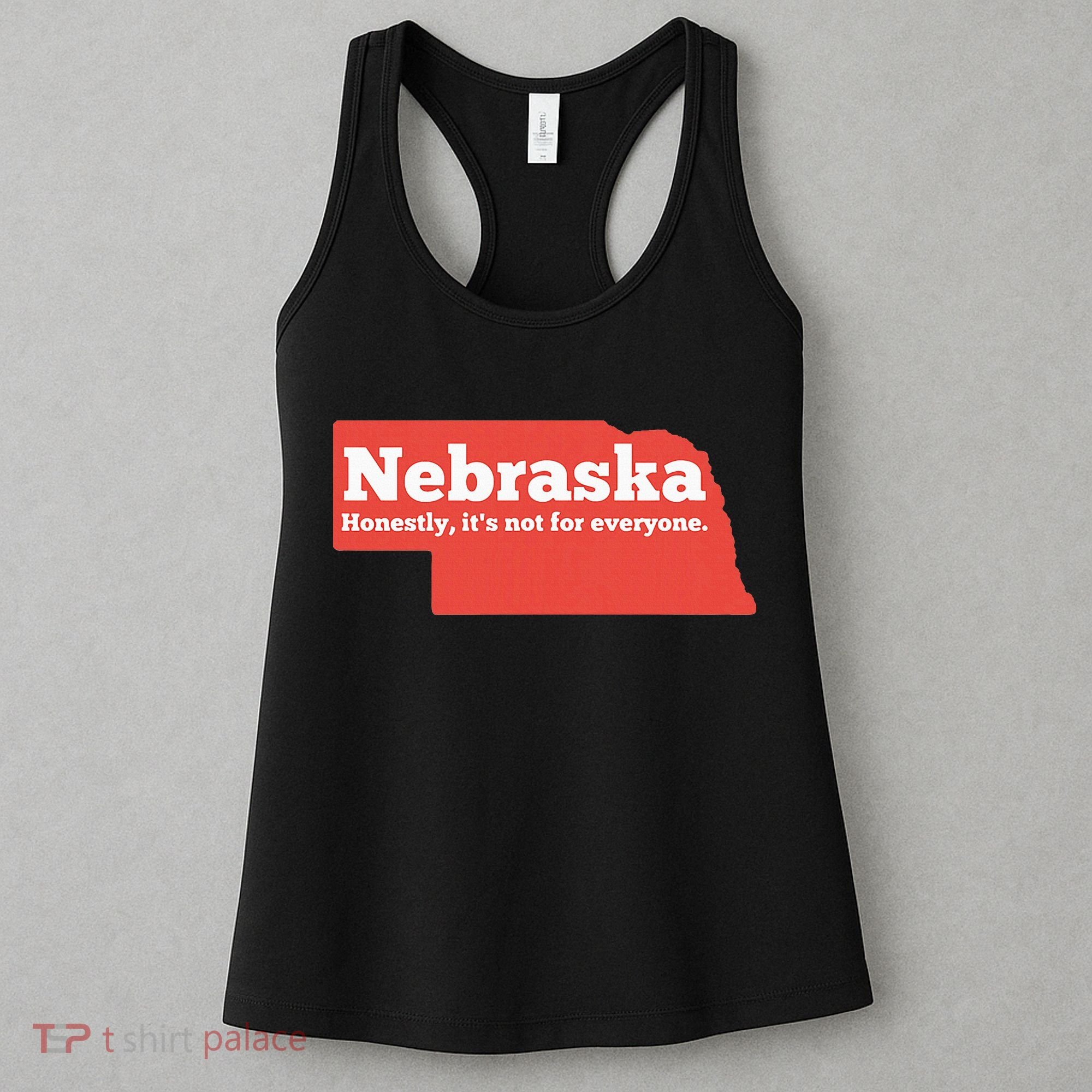 Nebraska Honestly Its Not For Everyone Funny Nebraska Women's Tank Top