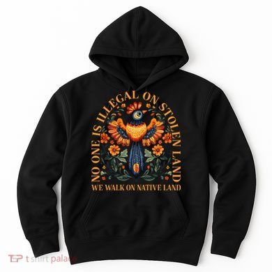No Human Is Illegal On Stolen Land Hoodie