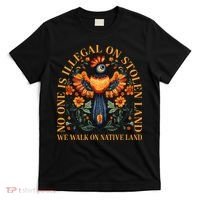 No Human Is Illegal On Stolen Land T-Shirt thumb 0