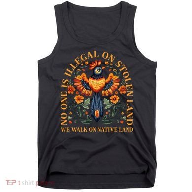 No Human Is Illegal On Stolen Land Tank Top