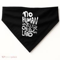 No Human Is Illegal On Stolen Land USA-Made Doggie Bandana thumb 0
