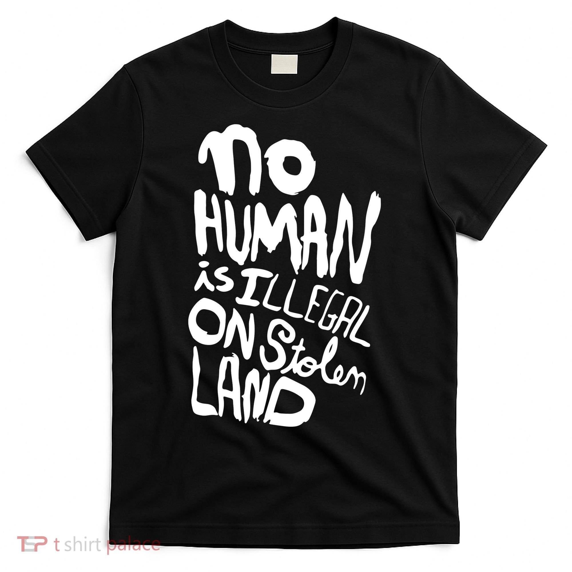 No Human Is Illegal On Stolen Land T-Shirt