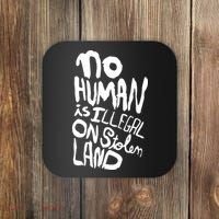 No Human Is Illegal On Stolen Land Coaster thumb 0
