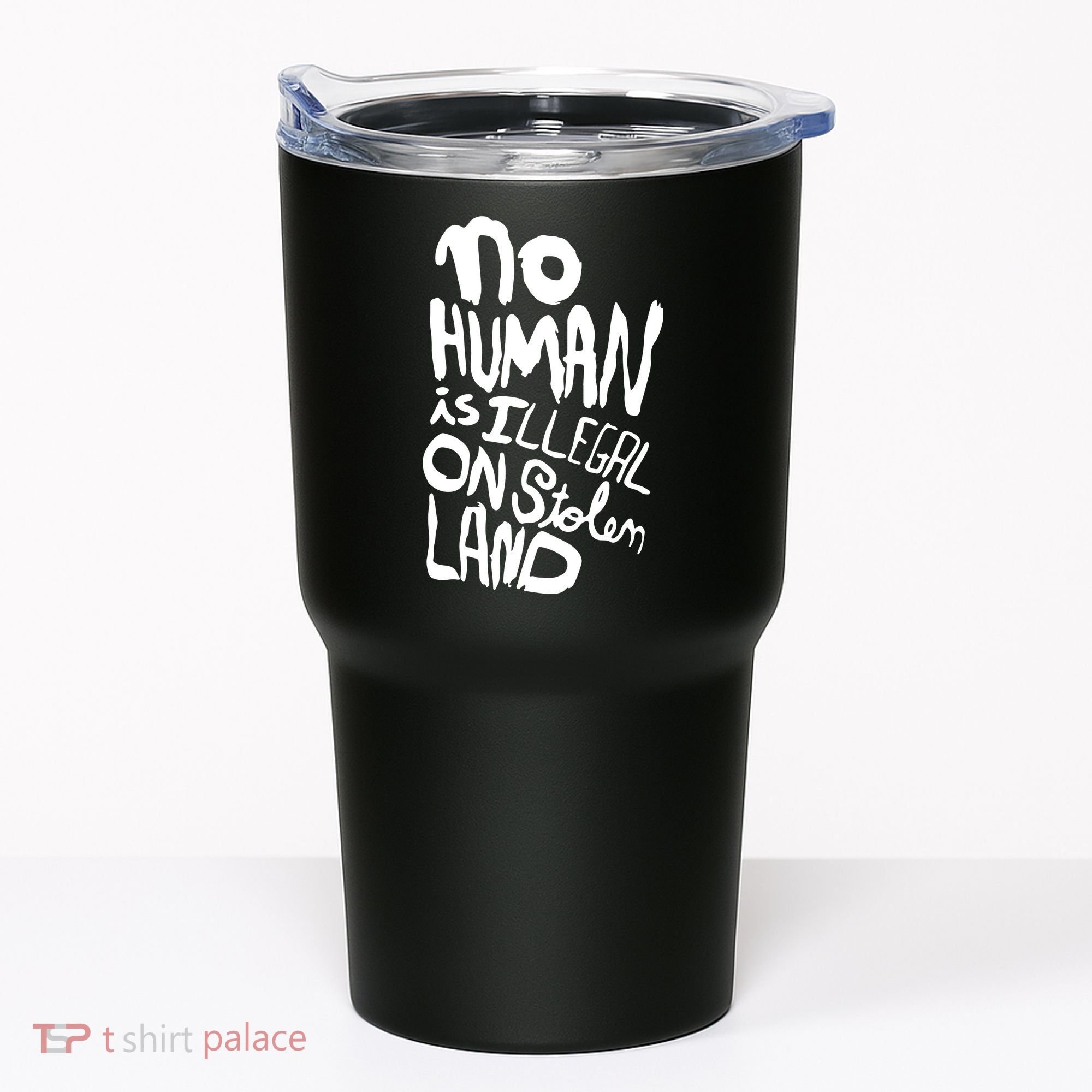No Human Is Illegal On Stolen Land Tumbler