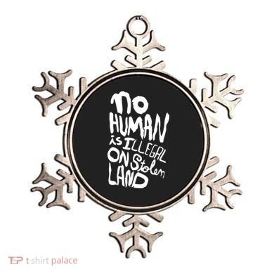 No Human Is Illegal On Stolen Land Ornament