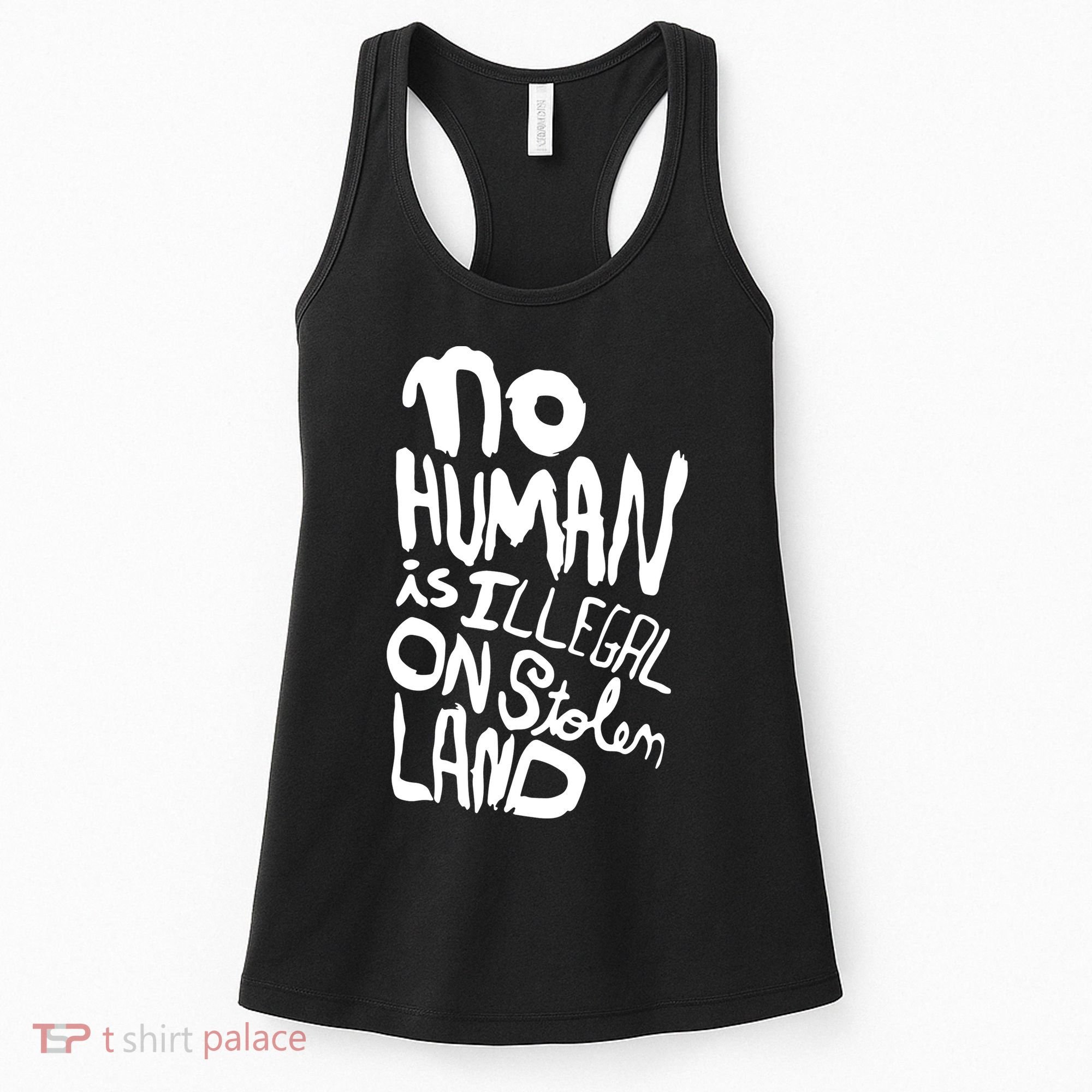 No Human Is Illegal On Stolen Land Women's Tank Top