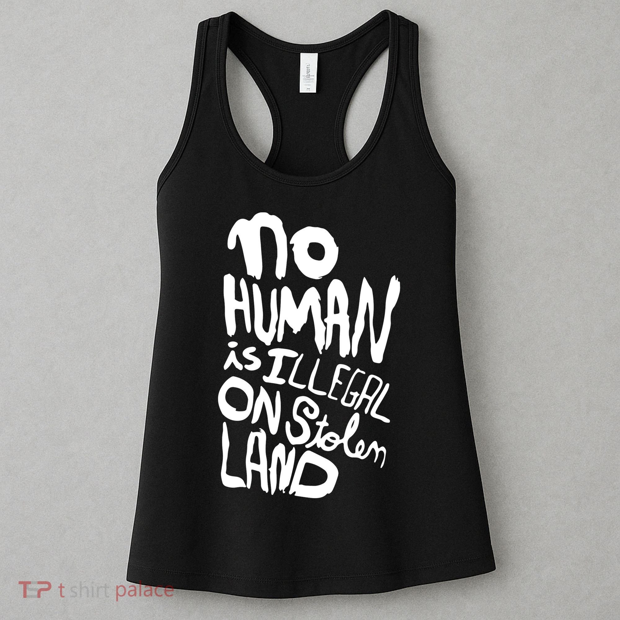 No Human Is Illegal On Stolen Land Women's Tank Top