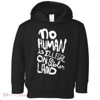 No Human Is Illegal On Stolen Land Toddler Hoodie thumb 0