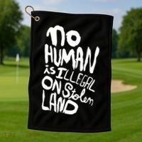 No Human Is Illegal On Stolen Land Golf Towel thumb 1