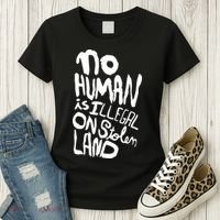 No Human Is Illegal On Stolen Land Women's T-Shirt thumb 3