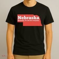 Nebraska Honestly Its Not For Everyone Funny Nebraska T-Shirt thumb 3