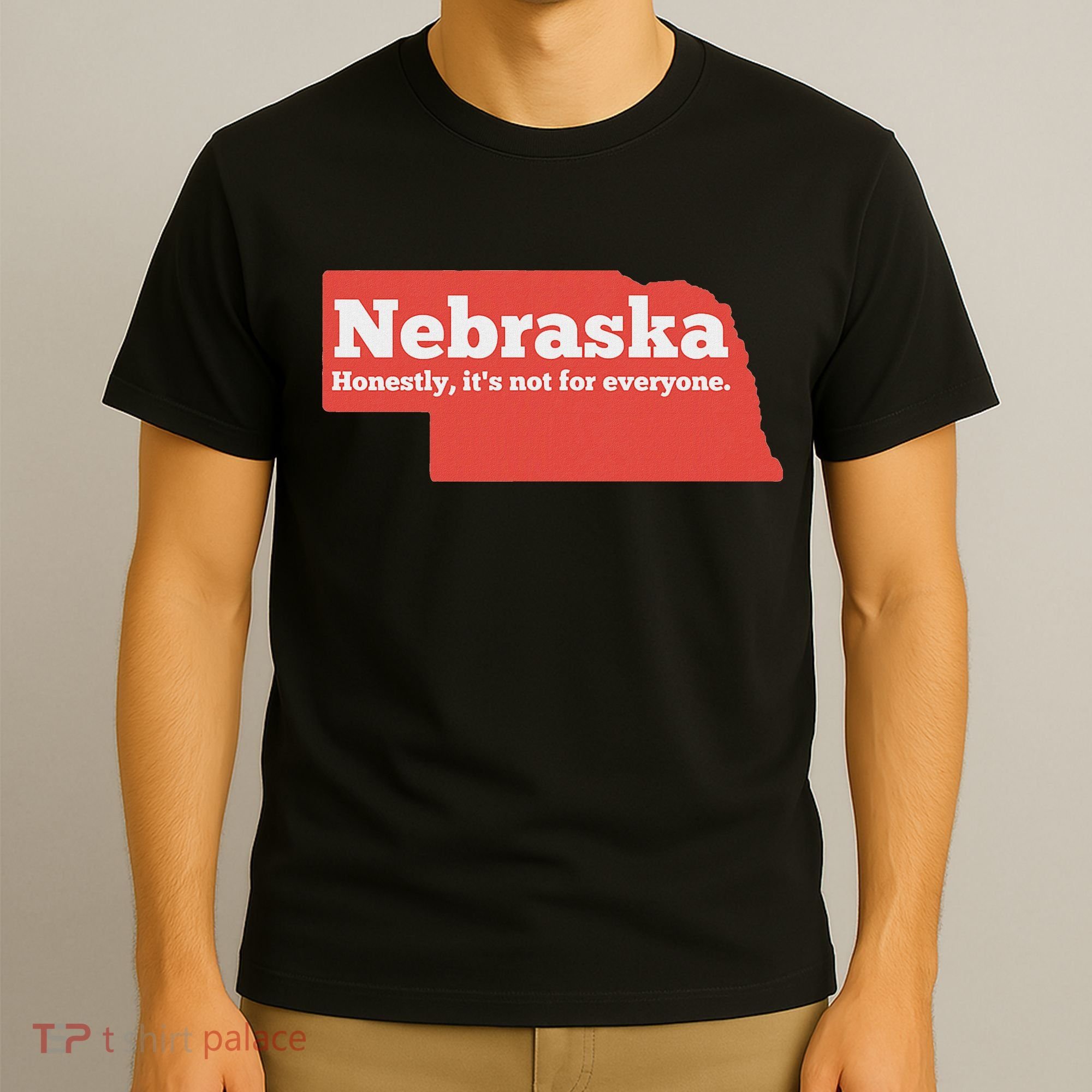 Nebraska Honestly Its Not For Everyone Funny Nebraska T-Shirt