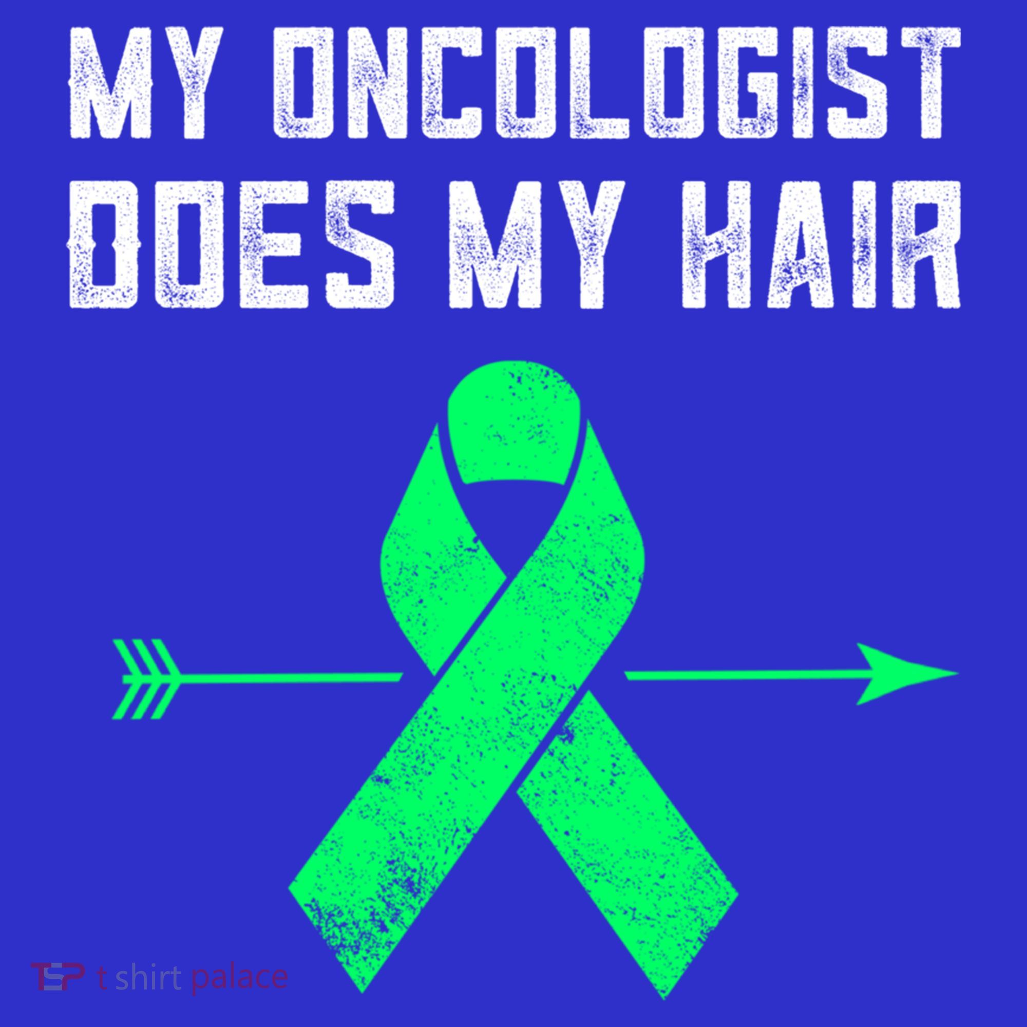 Non Hodgkins Lymphoma Support My Oncologist Does My Hair Funny Gift T-Shirt