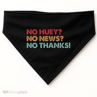 No Huey No News No Thanks USA-Made Doggie Bandana thumb 0