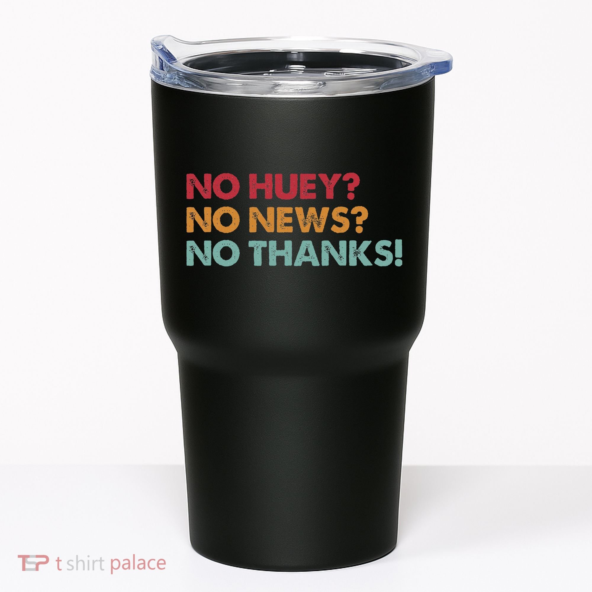 No Huey No News No Thanks Tumbler