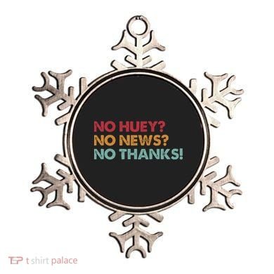 No Huey No News No Thanks Ornament