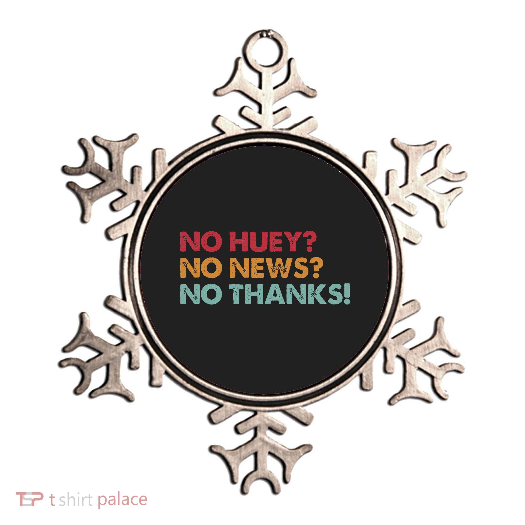 No Huey No News No Thanks Ornament