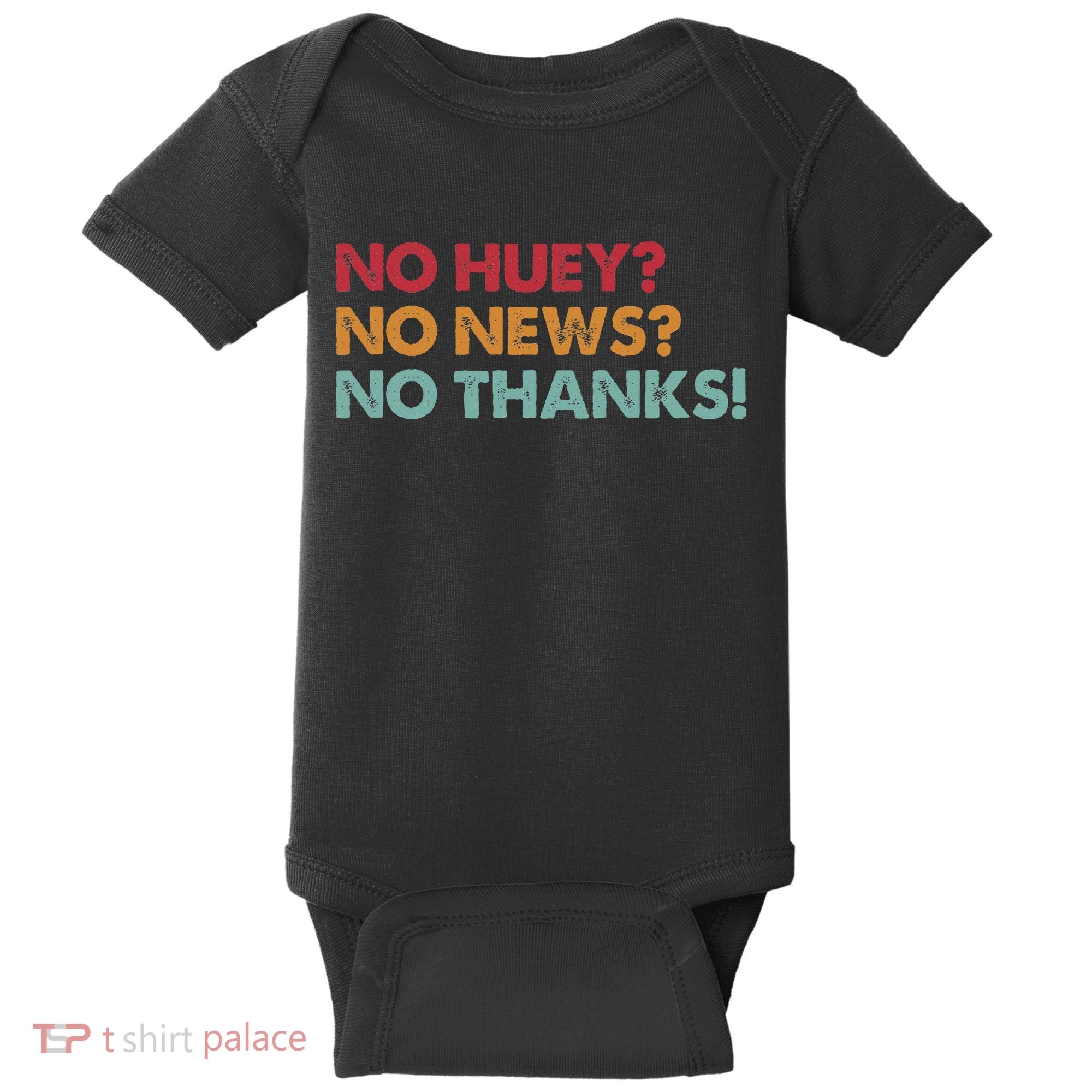 No Huey No News No Thanks Baby Bodysuit