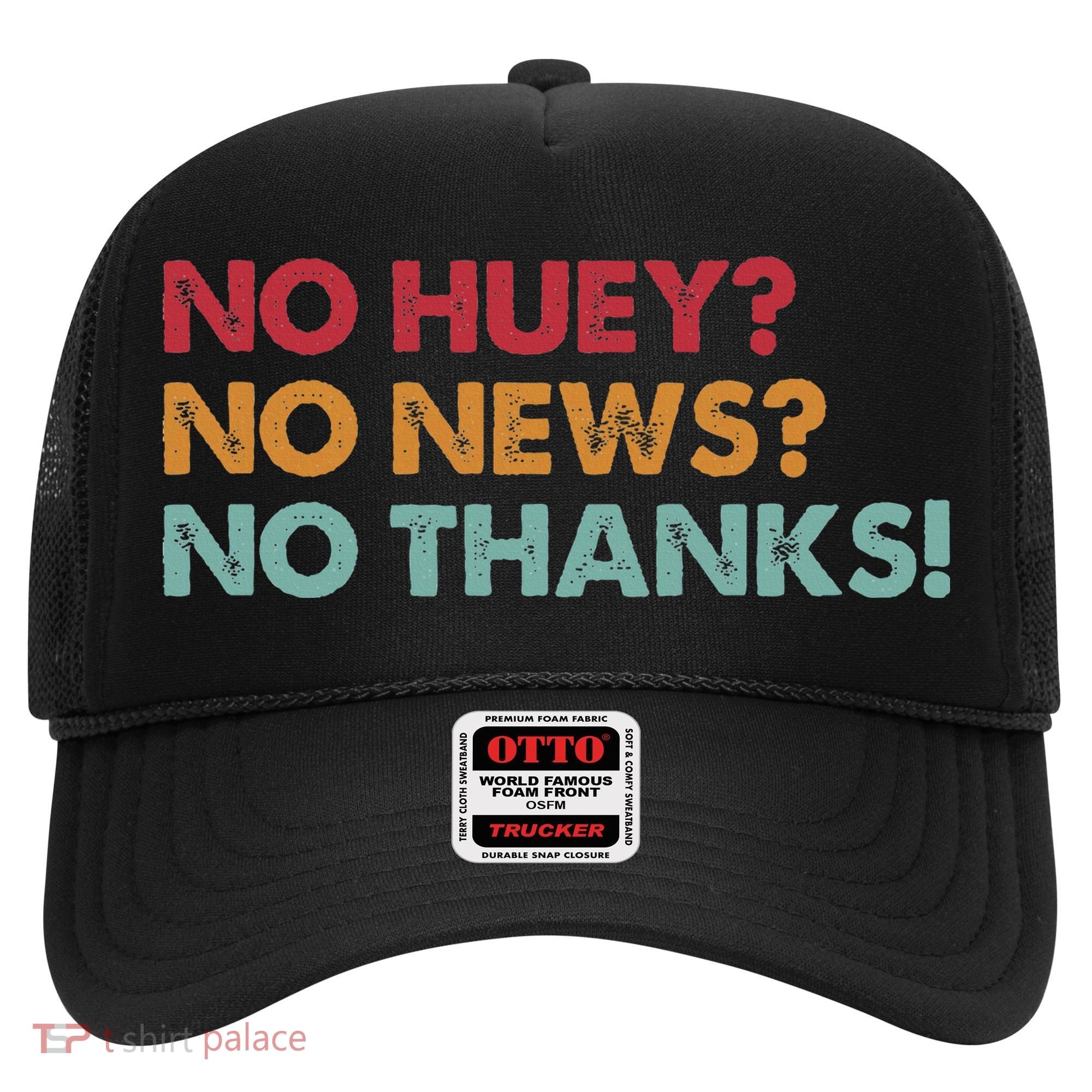 No Huey No News No Thanks Hat