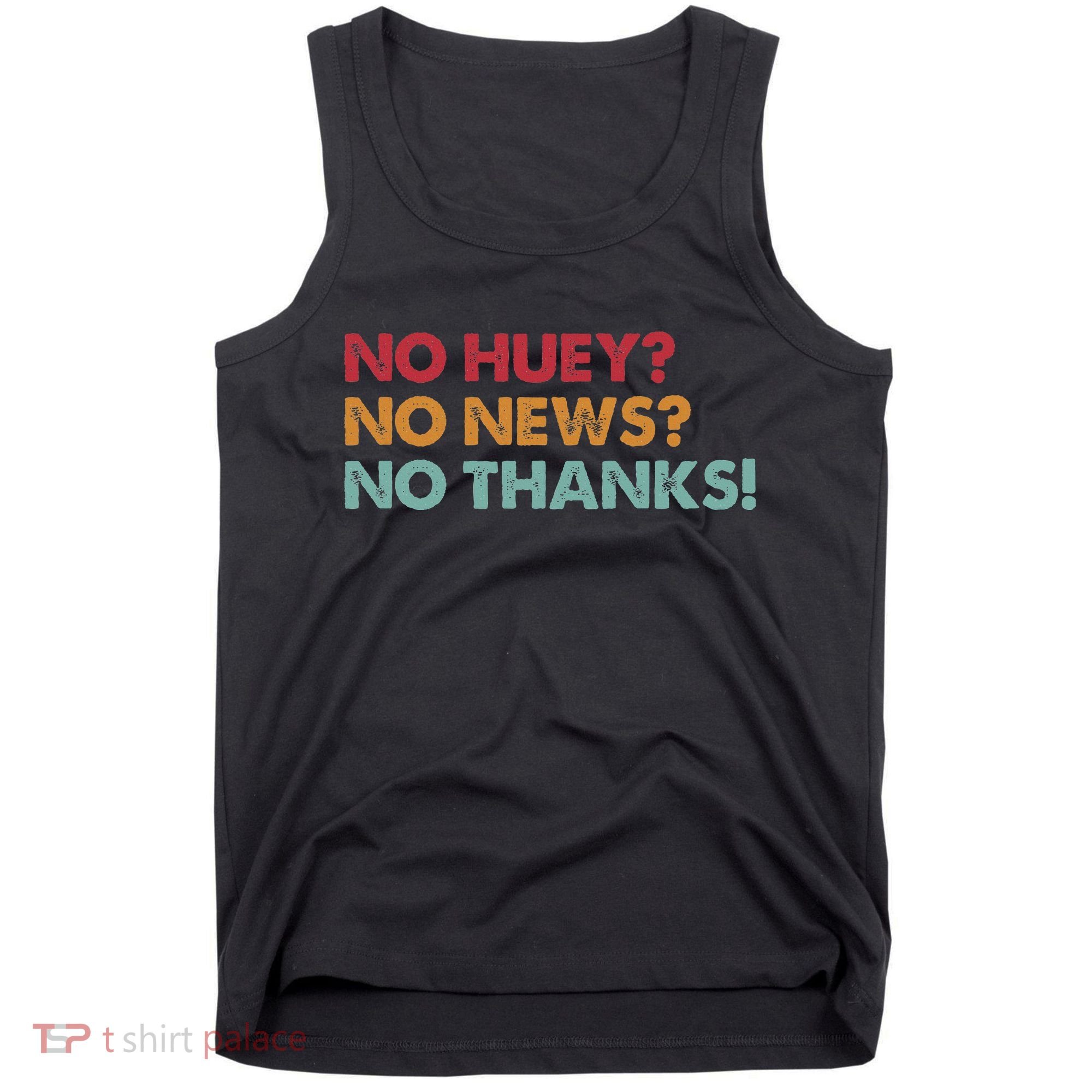 No Huey No News No Thanks Tank Top
