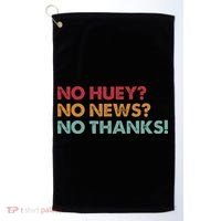 No Huey No News No Thanks Golf Towel thumb 0