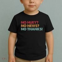 No Huey No News No Thanks Toddler T-Shirt thumb 2