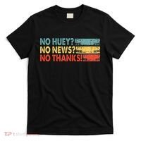 No Huey No News No Thanks T-Shirt thumb 0