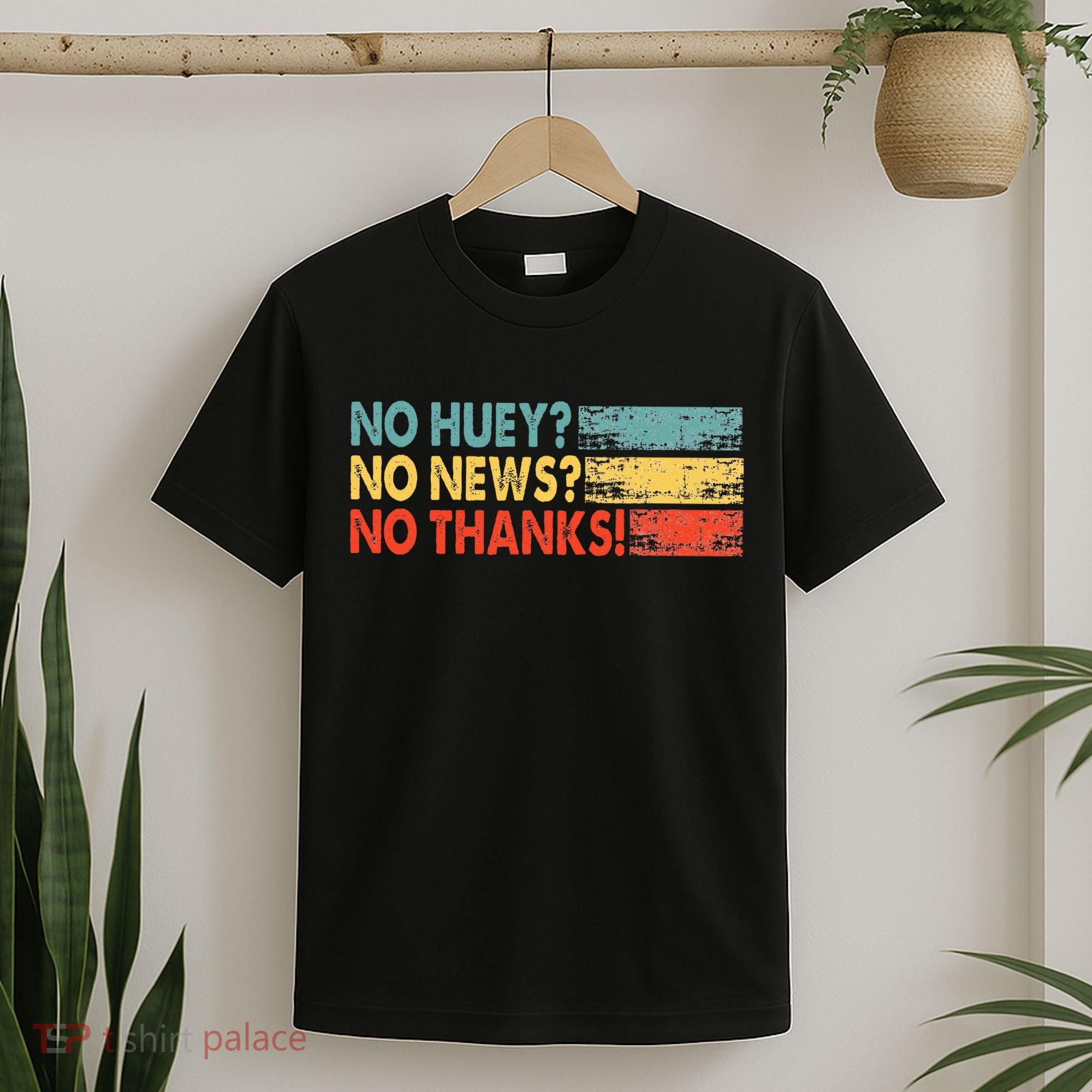 No Huey No News No Thanks T-Shirt