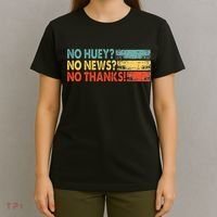 No Huey No News No Thanks T-Shirt thumb 4