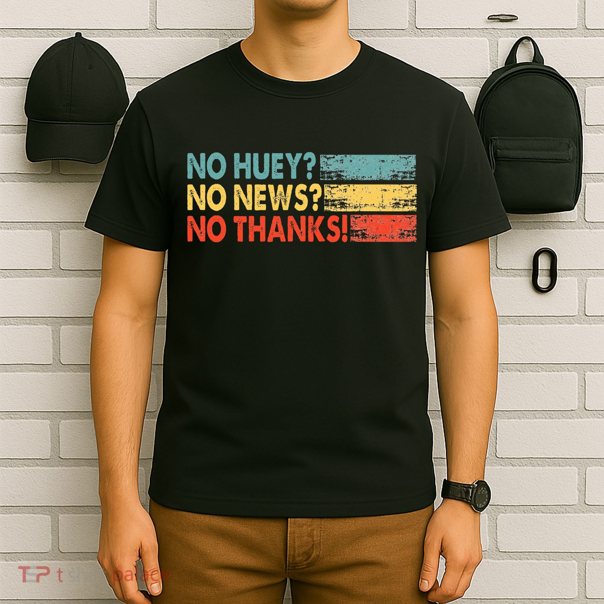 No Huey No News No Thanks T-Shirt